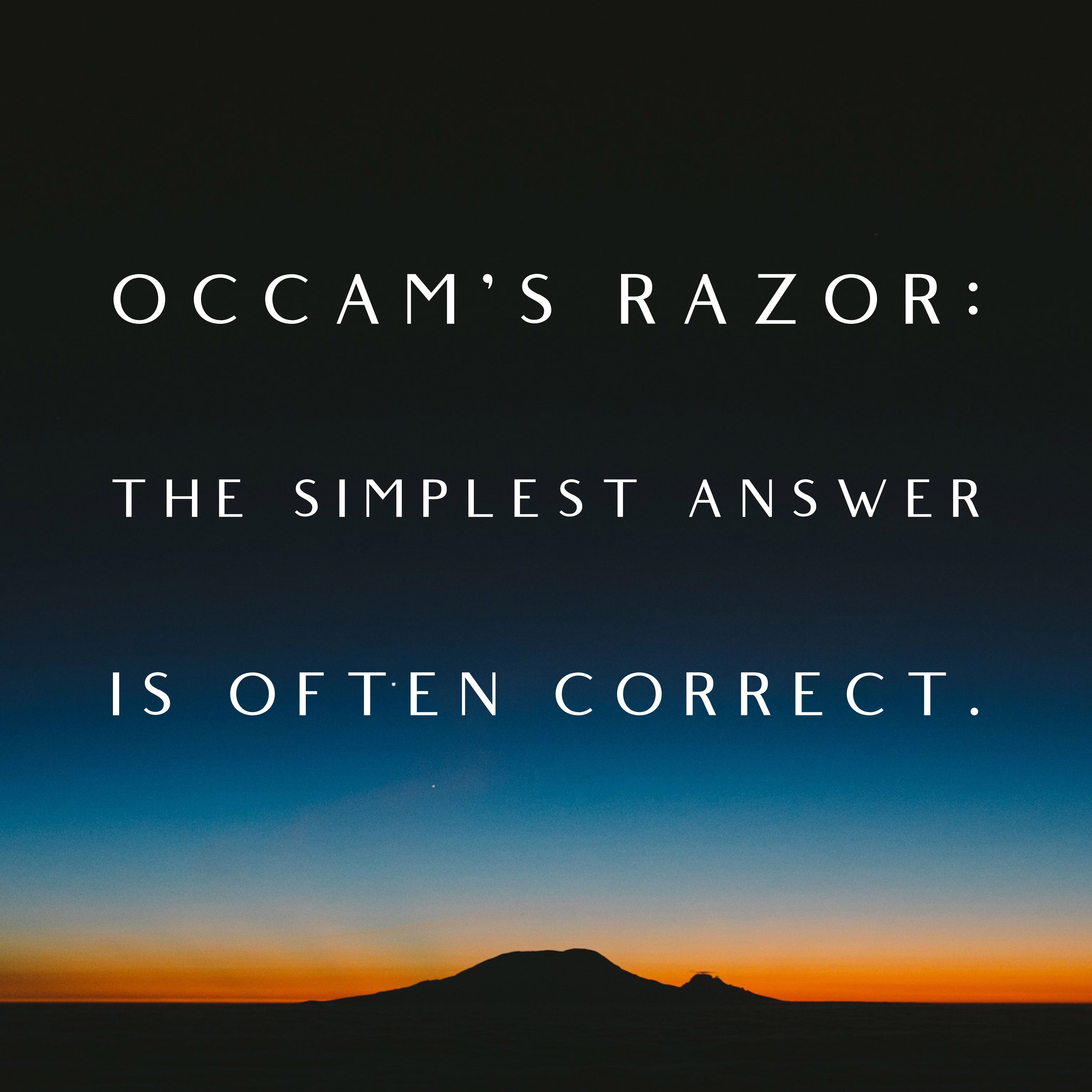 Occam's Razor: Why the Simplest Explanation Is Usually Right