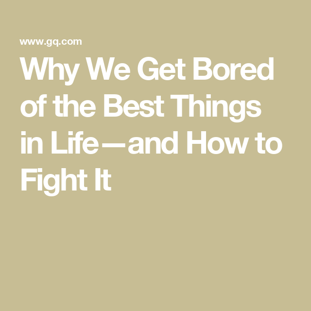 Why We Get Bored